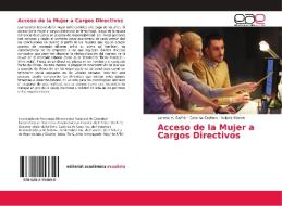 Acceso de la Mujer a Cargos Directivos di Lorena V. Galfré, Carolina Cretton, Valeria Moran edito da EAE