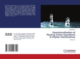 Operationalization of Floating Voters Hypothesis in Khyber Pakhtunkhwa di Hassan Shah edito da LAP LAMBERT Academic Publishing