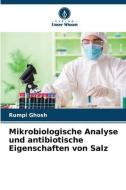 Mikrobiologische Analyse und antibiotische Eigenschaften von Salz di Rumpi Ghosh edito da Verlag Unser Wissen