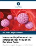 Humane Papillomavirus-Infektion bei Frauen in Burkina Faso di Ina Marie Angèle Traoré edito da Verlag Unser Wissen