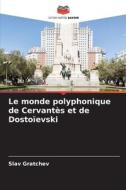 Le monde polyphonique de Cervantès et de Dostoïevski di Slav Gratchev edito da Editions Notre Savoir