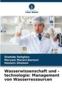 Wasserwissenschaft und -technologie: Management von Wasserressourcen di Shahide Dehghan, Maryam Marani-Barzani, Hossein Gholami edito da Verlag Unser Wissen