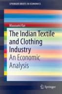 The Indian Textile and Clothing Industry di Mausumi Kar edito da Springer-Verlag GmbH