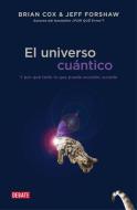 El universo cuántico : y por qué todo lo que puede suceder, sucede di Brian Cox, Jeff Forshaw edito da Editorial Debate