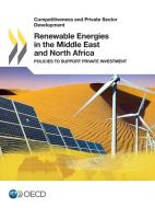 Renewable Energies In The Middle East And North Africa di Organisation for Economic Co-Operation and Development edito da Organization For Economic Co-operation And Development (oecd