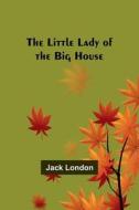 The Little Lady of the Big House di Jack London edito da Alpha Editions