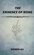 The Eminence Of Being di Mohsin Ali edito da Writat