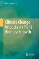 Climate Change Impacts on Plant Biomass Growth di Mohammad Ali edito da Springer-Verlag GmbH