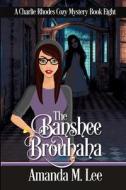 The Banshee Brouhaha di Lee Amanda M. Lee edito da Independently Published