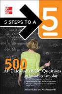 5 Steps To A 5 500 Ap Calculus Ab/bc Questions To Know By Test Day di Randy J. Asher, Richard Lakey, Ann Strozewski, Zachary Miner, Lena Folwaczny, Cynthia Johnson edito da Mcgraw-hill Education - Europe