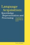 Language Acquisition: Knowledge Representation and Processing di Antonella Sorace, Richard Shillcock, Richard Shilcock edito da BRILL ACADEMIC PUB