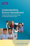 Understanding School Assessment: A Parent and Community Guide to Helping Students Learn di Jan Chappuis, Stephen Chappuis edito da Allyn & Bacon