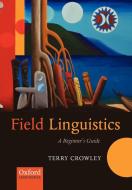 Field Linguistics di Terry Crowley edito da OUP Oxford