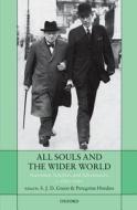 All Souls and the Wider World: Statesmen, Scholars, and Adventurers, C. 1850-1950 di S. J. D. Green, Peregrine Horden edito da OXFORD UNIV PR