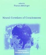 Neural Correlates of Consciousness - Empirical & Conceptual Questions di Thomas Metzinger edito da MIT Press