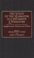 The Voice Of The Narrator In Children's Literature di Charlotte F. Otten, Gary D. Schmidt edito da Abc-clio