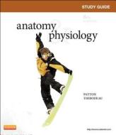 Study Guide For Anatomy & Physiology di Linda Swisher, Kevin T. Patton, Gary A. Thibodeau edito da Elsevier - Health Sciences Division