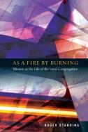 As a Fire by Burning di Roger Standing edito da SCM Press