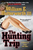 The Hunting Trip: A Novel of Love and War di William E. Butterworth edito da PENGUIN GROUP