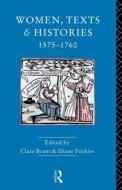 Women, Texts and Histories 1575-1760 di Diane Purkiss edito da Routledge