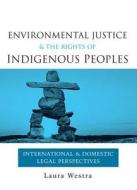 Environmental Justice And The Rights Of Indigenous Peoples di Laura Westra edito da Taylor & Francis Ltd