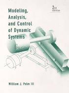 Modeling, Analysis, and Control of Dynamic Systems di William J. Palm Iii edito da John Wiley & Sons