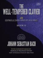 The Well-Tempered Clavier, Book II: 48 Preludes and Fugues di Johann Sebastian Bach, Donald Francis Tovey edito da DOVER PUBN INC
