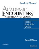 Academic Encounters: American Studies Teacher's Manual di Jessica Williams edito da Cambridge University Press