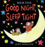 Good Night, Sleep Tight di Mem Fox edito da ORCHARD BOOKS