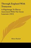Through England with Tennyson: A Pilgrimage to Places Associated with the Great Laureate (1913) di Oliver Huckel edito da Kessinger Publishing