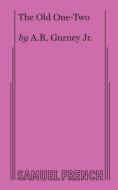 The Old One-two di A.R. Gurney edito da Samuel French Inc