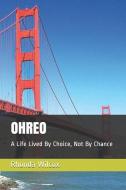 Ohreo: A Life Lived By Choice, Not By Chance di Rhonda Rai Wilcox edito da BOOKBABY