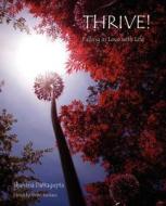 Thrive!: Falling in Love with Life di Shahana Dattagupta edito da Thrive!