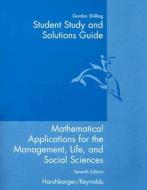 Student Study and Solutions Guide to Accompany Mathematical Applications Seventh Edition: For the Management, Life, and Social Sciences di Gordon Shilling edito da Houghton Mifflin Harcourt (HMH)