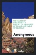 The Rulers of Strathspey: A History of the Lairds of Grant and Earls of Seafield di Anonymous edito da LIGHTNING SOURCE INC