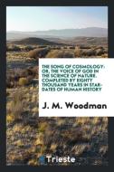 The song of cosmology di J. M. Woodman edito da Trieste Publishing