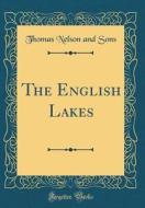 The English Lakes (Classic Reprint) di Thomas Nelson and Sons edito da Forgotten Books