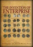 The Invention of Enterprise: Entrepreneurship from Ancient Mesopotamia to Modern Times edito da Princeton University Press