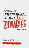Theories of International Politics and Zombies di Daniel W. Drezner edito da Princeton Univers. Press
