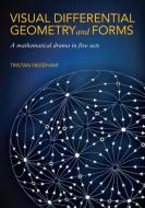 Visual Differential Geometry And Forms di Tristan Needham edito da Princeton University Press