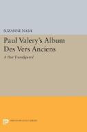 Paul Valery's Album des Vers Anciens di Suzanne Nash edito da Princeton University Press