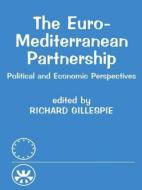 The Euro-Mediterranean Partnership di Richard Gillespie edito da Routledge