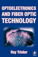 Optoelectronics and Fiber Optic Technology di Ray Tricker edito da ELSEVIER