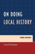 On Doing Local History di Carol Kammen edito da Rowman and Littlefield
