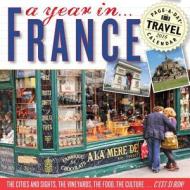 A Year In... France di Workman Publishing edito da Algonquin Books (division Of Workman)