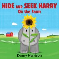 Hide and Seek Harry on the Farm di Kenny Harrison edito da Candlewick Press (MA)