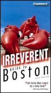 Frommer\'s Irreverent Guide To Boston di Diane Bair, Pamela Wright edito da John Wiley And Sons Ltd