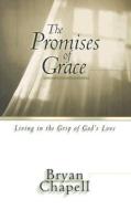 The Promises of Grace: Living in the Grip of God's Love di Bryan Chapell edito da PAPERBACKSHOP UK IMPORT