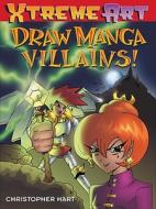 Draw Manga Villans! di Christopher Hart edito da Watson-Guptill Publications