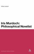 Iris Murdoch: Philosophical Novelist di Miles Leeson edito da CONTINNUUM 3PL